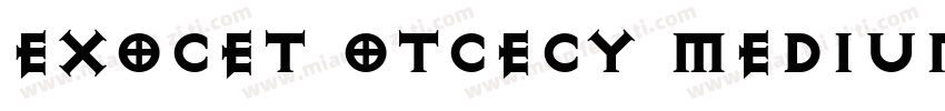 ExOCET OTCECY Medium字体转换